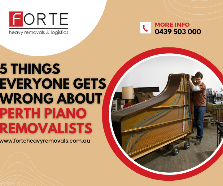 5 Things Everyone Gets Wrong About Perth Piano Removalists