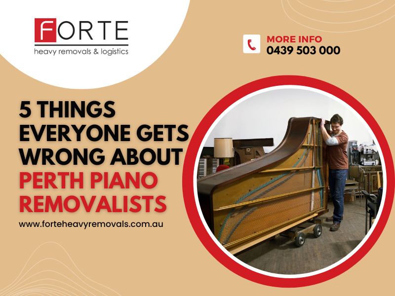 5 Things Everyone Gets Wrong About Perth Piano Removalists