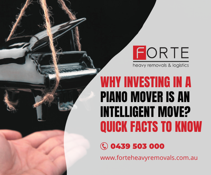 Why Investing In A Piano Mover Is An Intelligent Move?