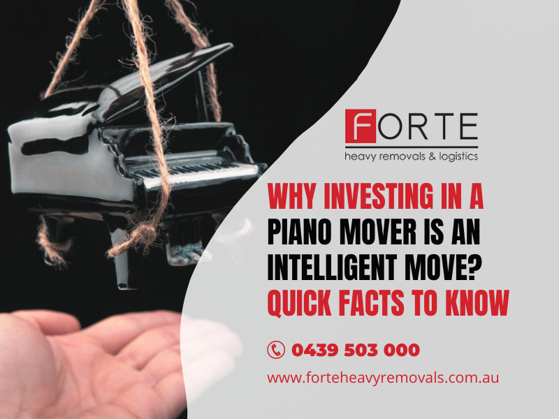 Why Investing In a Piano Mover Is An Intelligent Move? Quick Facts To Know