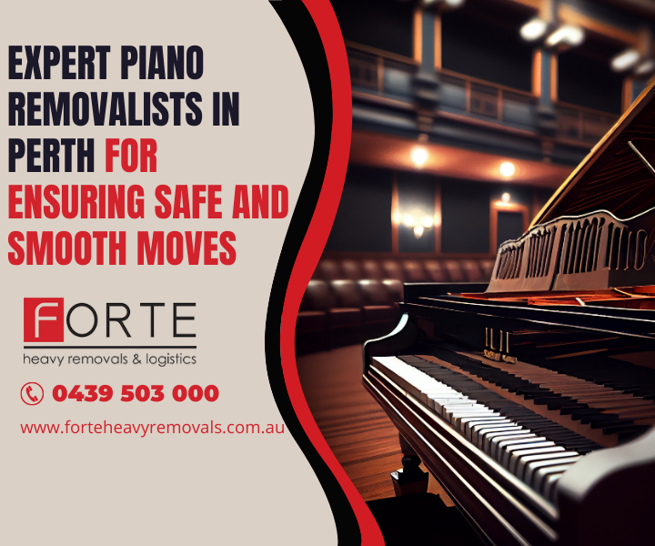 Expert Piano Removalists in Perth for Ensuring Safe and Smooth Moves