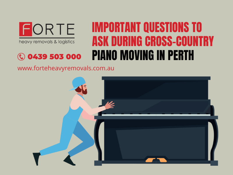 Important Questions To Ask During Cross-Country Piano Moving In Perth