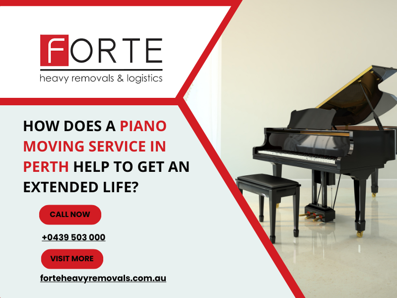 How Does A Piano Moving Service In Perth Help To Get An Extended Life?
