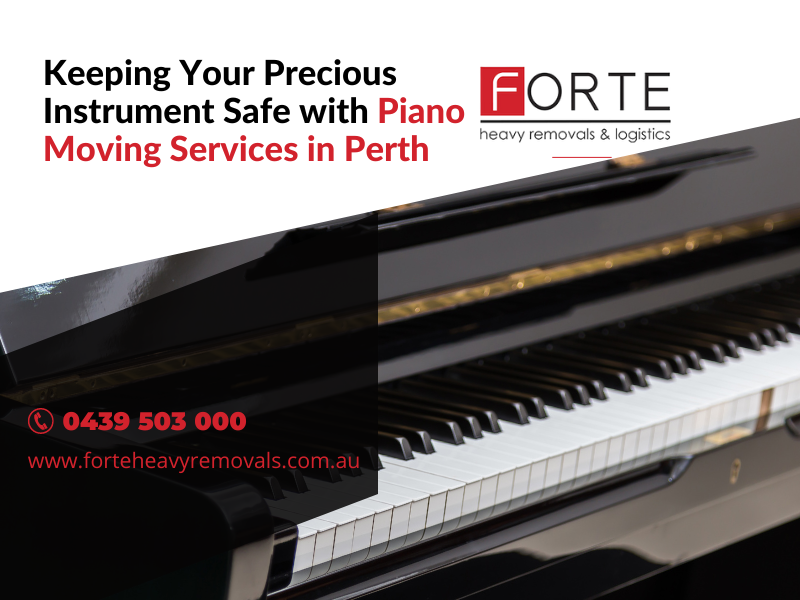 Keeping Your Precious Instrument Safe with Piano Moving Services in Perth