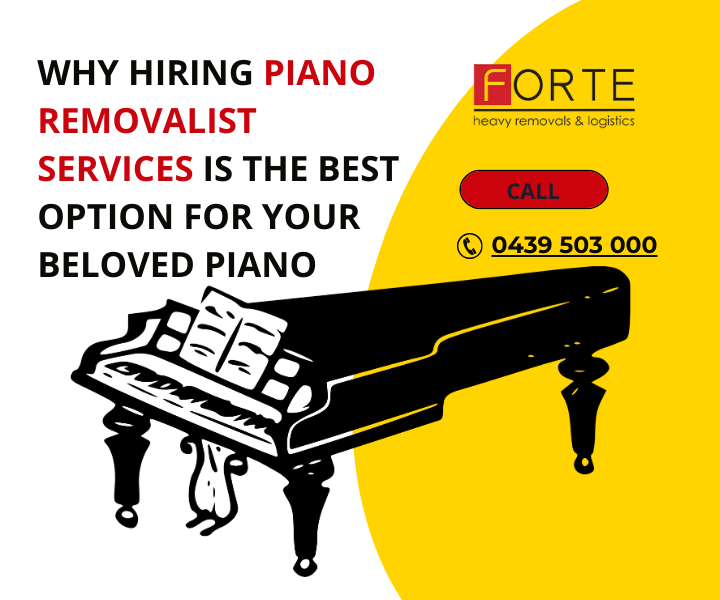 Why Hiring Piano Removalist Services Is The Best Option for Your Beloved Piano