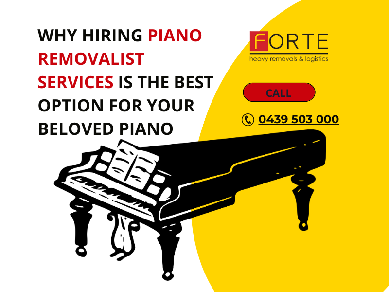Why Hiring Piano Removalist Services is the Best Option for Your Beloved Piano