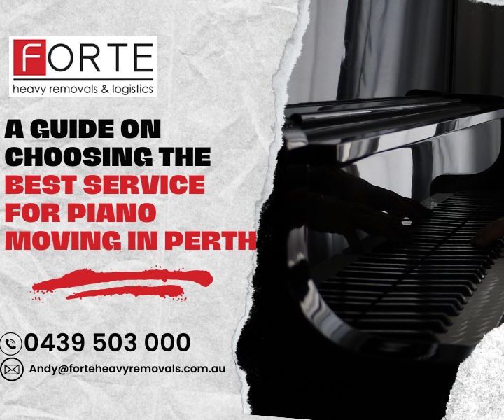 A Guide On Choosing The Best Service For Piano Moving In Perth