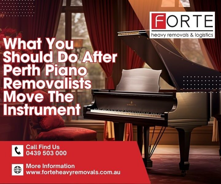 What You Should Do After Perth Piano Removalists Move The Instrument