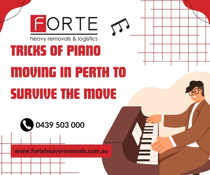 Tricks Of Piano Moving In Perth To Survive The Move