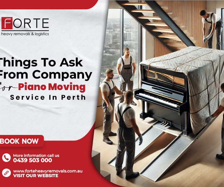 Things To Ask From Company For Piano Moving Service In Perth