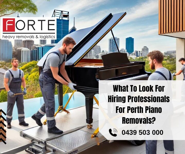 What To Look For Hiring Professionals For Perth Piano Removals?