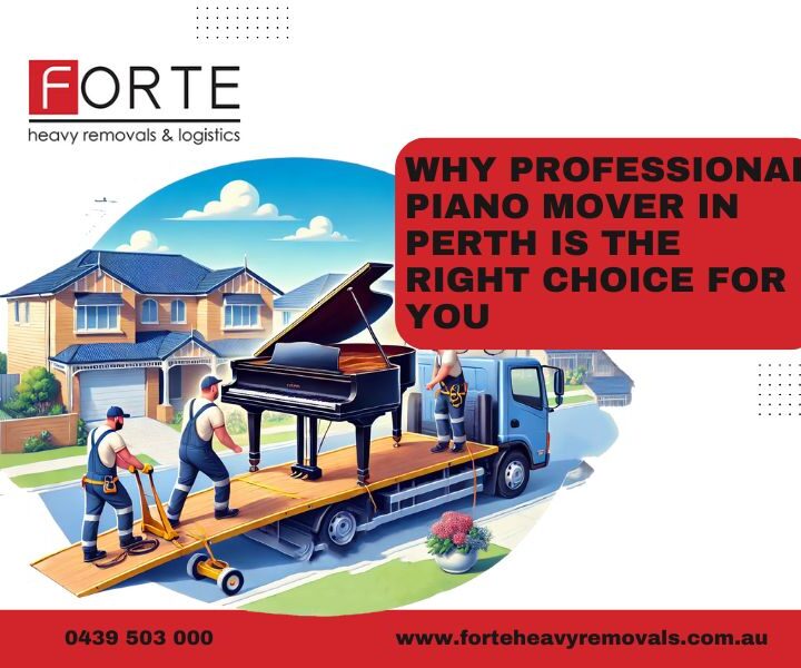 Why Professional Piano Mover In Perth Is The Right Choice For You