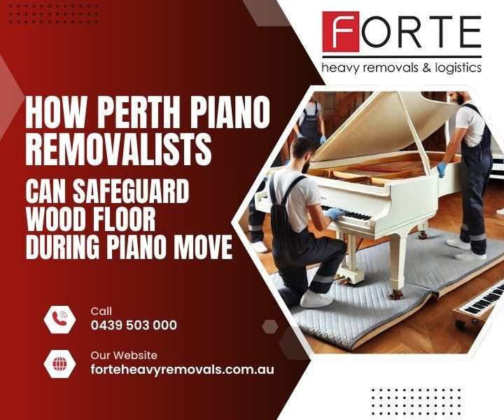 How Perth Piano Removalists Can Safeguard Wood Floor During Piano Move