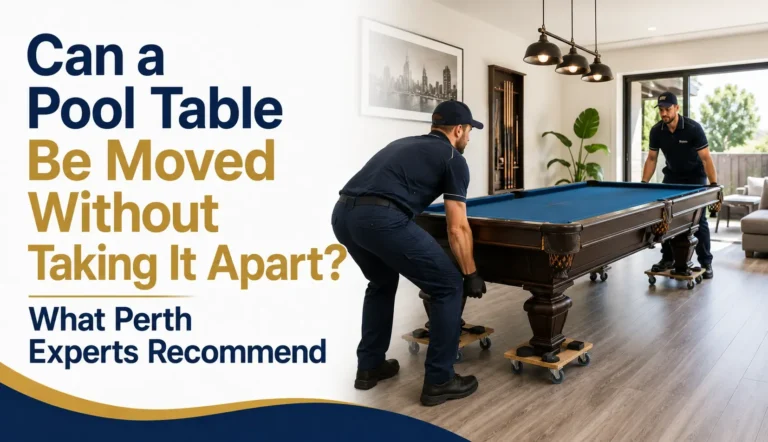 Can a Pool Table Be Moved Without Taking It Apart? What Perth Experts Recommend