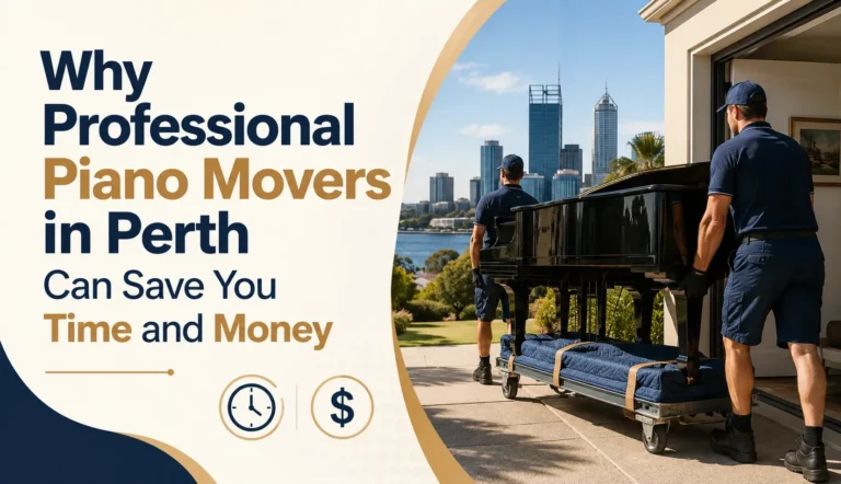 Why Professional Piano Movers in Perth Can Save You Time and Money