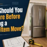 What Should You Measure Before Booking a Heavy-Item Move?