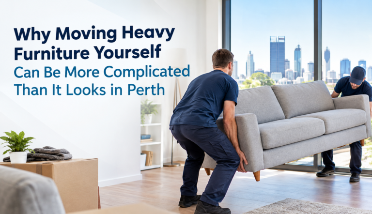 Why Moving Heavy Furniture Yourself Can Be More Complicated Than It Looks in Perth