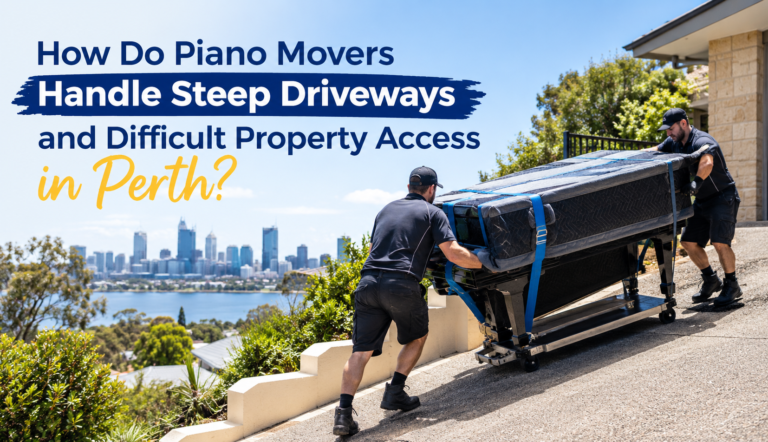 How Do Piano Movers Handle Steep Driveways and Difficult Property Access in Perth?